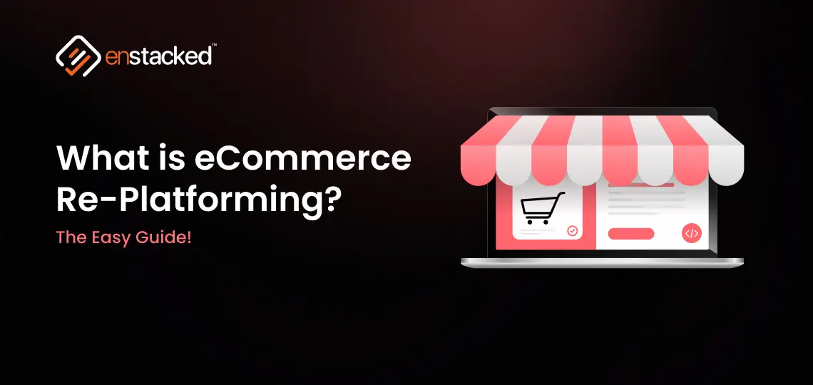 What is eCommerce Replatforming? The Easy Guide