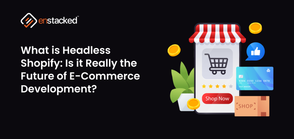 What is Headless Shopify and its future in e-commerce development