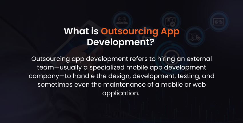 Definition of outsourcing app development showing how external teams handle app design, development, and maintenance