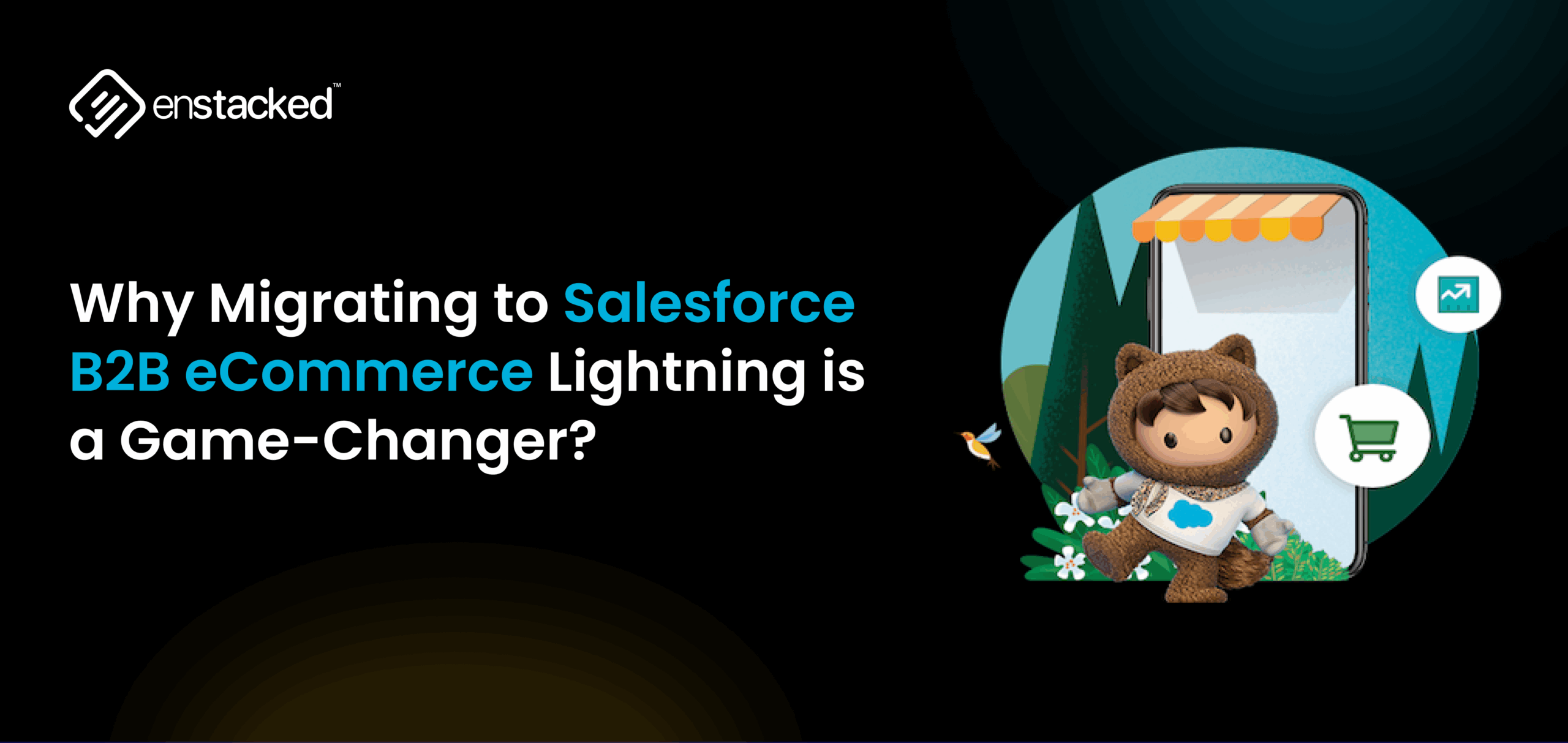Why Migrating to Salesforce B2B Commerce Lightning is a Game-Changer
