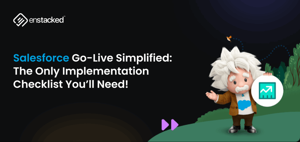 Salesforce Go-Live Simplified: The Only Salesforce Implementation Checklist You’ll Need