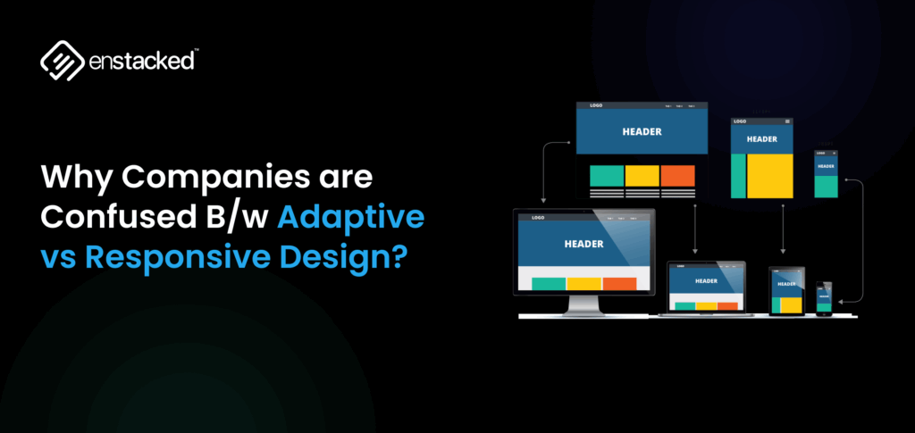 Why Companies are Confused B/w Adaptive vs Responsive Design?