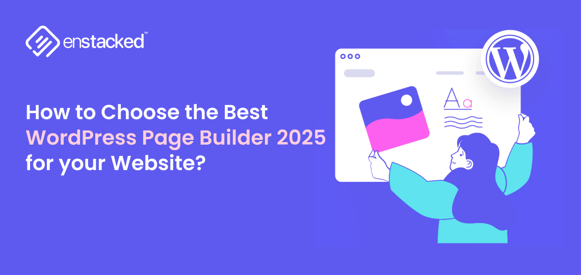 Best WordPress page builder 2025 guide – Enstacked banner showing how to choose the right WordPress website builder for your site