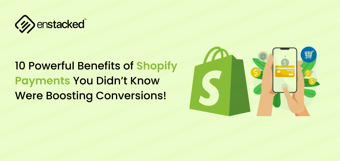 10 Powerful Benefits of Shopify Payments You Didn’t Know Were Boosting Conversions!