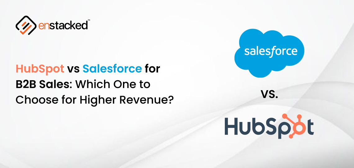 HubSpot vs Salesforce for B2B Sales blog cover by Enstacked comparing CRM platforms for higher revenue.