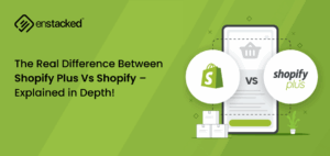 The Real Difference Between Shopify Plus Vs Shopify – Explained in Depth!