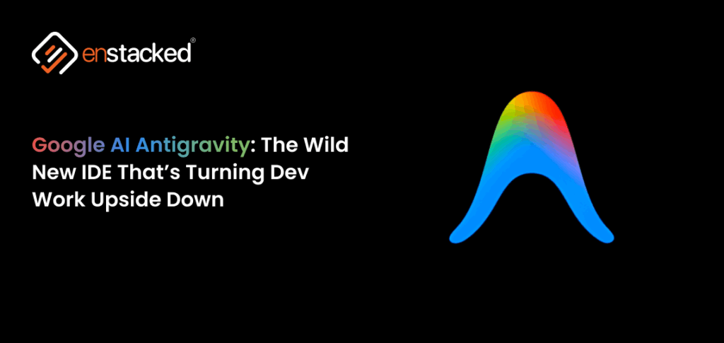 Enstacked banner introducing Google AI Antigravity IDE, highlighting its impact on modern software development