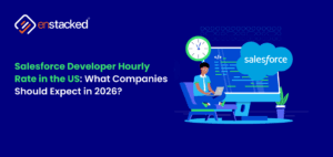 Salesforce developer hourly rate in the US for 2026 with cost expectations for companies